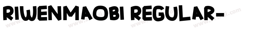 RiWenMaoBi Regular字体转换 RiWenMaoBi Regular字体转换